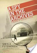 A Spy in the Archives: A Memoir of Cold War Russia (2015)