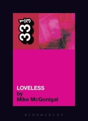 My Bloody Valentine's Loveless - Mike McGonigal (ISBN: 9780826415486)