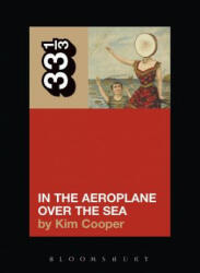Neutral Milk Hotel's In the Aeroplane Over the Sea - Kim Cooper (ISBN: 9780826416902)