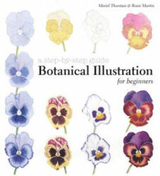 Botanical Illustration for Beginners - Meriel Thurstan, Rosie Martin (2015)