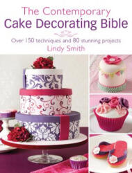 Contemporary Cake Decorating Bible - Lindy Smith (2011)
