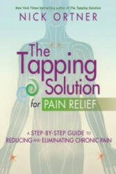 Tapping Solution for Pain Relief - A Step-by-Step Guide to Reducing and Eliminating Chronic Pain (2015)