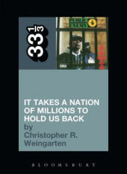 Public Enemy's It Takes a Nation of Millions to Hold Us Back - Christopher R Weingarten (ISBN: 9780826429131)