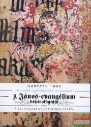 Horváth Imre - "Arra emelik majd tekintetüket, akit átszúrtak" - A János-evangélium képteológiája mint a balthasari krisztológia alapja (ISBN: 9789636627379)