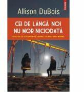 Cei de langa noi nu mor niciodata - Allison DuBois (ISBN: 9789734653201)
