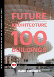 Future of Architecture in 100 Buildings - Marc Kushner (2015)