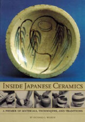 Inside Japanese Ceramics - Richard Wilson (ISBN: 9780834804425)