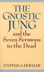 Gnostic Jung and the Seven Sermons to the Dead - Stephan Hoeller (ISBN: 9780835605687)