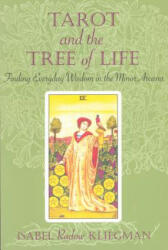 Tarot and the Tree of Life: Finding Everyday Wisdom in the Minor Arcana - Isabel Kliegman, Isabel Radow Kliegman (ISBN: 9780835607476)