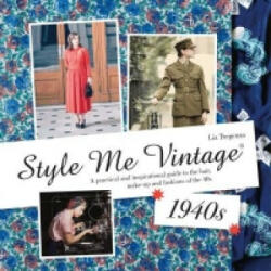 Style Me Vintage: 1940s - Liz Tregenza (2015)