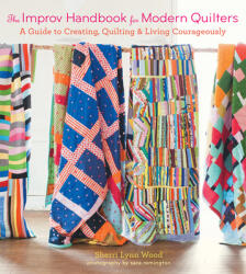 Improv Handbook for Modern Quilters - Sherri Wood (2015)