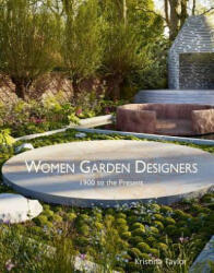 Women Garden Designers: From 1900 to the Present - Kristina Taylor (2015)