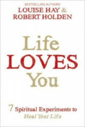 Life Loves You - Louise L. Hay, Robert Holden (2015)