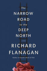 The Narrow Road to the Deep North - Richard Flanagan (2015)
