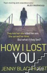 How I Lost You - 'Utterly gripping' Clare Mackintosh (2015)