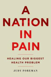 A Nation in Pain: Healing Our Biggest Health Problem (2014)