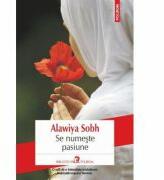 Se numeste pasiune - Alawiya Sobh (ISBN: 9789734652686)