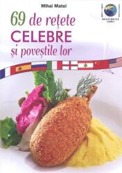 69 de retete celebre si povestile lor - Mihai Matei (ISBN: 9786068403939)
