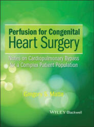 Perfusion for Congenital Heart Surgery - Gregory S. Matte (2015)