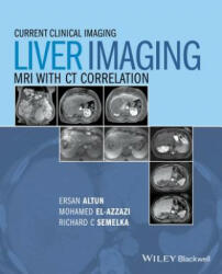 Liver Imaging - MRI with CT Correlation - Ersan Altun, Mohamed Elazzazi, Richard C. Semelka, Larissa Braga (2015)