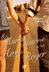 Marea calatorie a lui Amy si Roger - Morgan Matson (ISBN: 9786069383254)