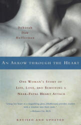 An Arrow Through the Heart: One Woman's Story of Life Love and Surviving a Near-Fatal Heart Attack (2015)