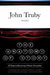 The Anatomy of Story - John Truby (ISBN: 9780865479937)
