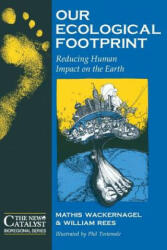 Our Ecological Footprint - William Rees, Mathis Wackernagel (ISBN: 9780865713123)