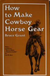 How to Make Cowboy Horse Gear - B. Grant (ISBN: 9780870330346)