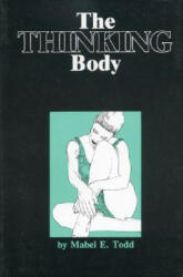 Thinking Body - Mabel E Todd (ISBN: 9780871270146)