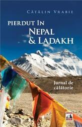 Pierdut in Nepal si Ladakh - Catalin Vrabie (ISBN: 9786068390369)