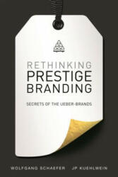 Rethinking Prestige Branding - Wolfgang Schaefer, J. P. Kuehlwein (2015)
