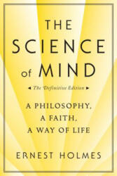 Science of Mind - Ernest Holmes (ISBN: 9780874779219)