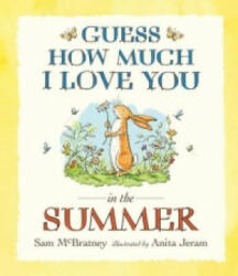 Guess How Much I Love You in the Summer - Sam McBratney, Anita Jeram (2015)