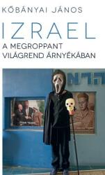 Izrael a megroppant világrend árnyékában (ISBN: 9786155480119)