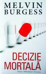 Decizie mortala - Melvin Burgess (ISBN: 9786066099080)