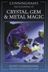 Encyclopaedia of Crystal, Gem and Metal Magic - Scott Cunningham (ISBN: 9780875421261)