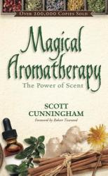 Magical Aromatherapy - Scott Cunningham (ISBN: 9780875421292)
