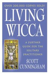 Living Wicca - Scott Cunningham (ISBN: 9780875421841)