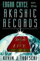 Edgar Cayce on the Akashic Records, the Book of Life - Kevin J. Todeschi (ISBN: 9780876044018)