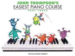 John Thompson's Easiest Piano Course, Parth Three - John Thompson (ISBN: 9780877180142)