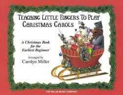 Teaching Little Fingers to Play Christmas Carols - Carolyn Miller (ISBN: 9780877180296)