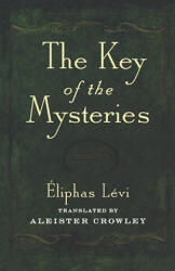 Key of the Mysteries - Eliphas Levi, Aleister Crowley, Aleister Crowley (ISBN: 9780877280781)