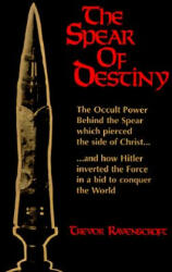 Spear of Destiny - Trevor Ravenscroft (ISBN: 9780877285472)