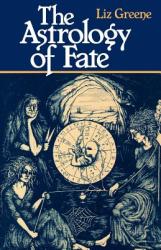 Astrology of Fate - Liz Greene (ISBN: 9780877286363)