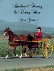 Breaking and Training the Driving Horse: A Detailed and Comprehensive Study (ISBN: 9780879802721)