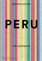 Peru, The Cookbook - Gaston Acurio (2015)