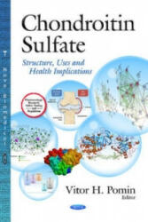 Chondroitin Sulfate - Structure Uses & Health Implications (2013)