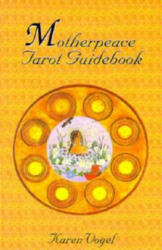 Motherpeace Tarot Guidebook - Karen Vogel (ISBN: 9780880797474)