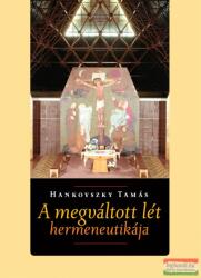 Hankovszky Tamás - A megváltott lét hermeneutikája (ISBN: 9789636627362)